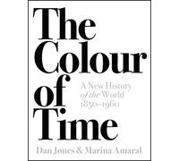 The Colour Of Time. A New History Of The World 1850-1960