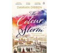 The Colour Storm : The Compelling And Spellbinding Story Of Art A Nd B