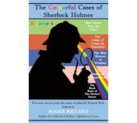 The Colourful Cases of Sherlock Holmes (Volume 4): Five new stories from the notes of John H. Watson