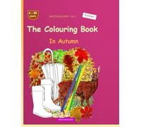 The Colouring Book: BROCKHAUSEN Book Vol. 1. In Autumn. Ages 4 - 99. Explorers