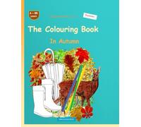 The Colouring Book: BROCKHAUSEN Book Vol. 1. In Autumn. Ages 4 - 99. Explorers