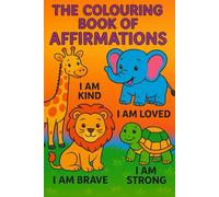 The Colouring Book Of Affirmations
