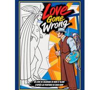 The Colouring Book of Doug: Volume 1 - Love Gone Wrong : Livre de coloriage Pop Art inspiré des peintures originales de Doug Kemp