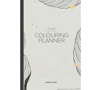 The Colouring Planner: Undated - Elegant Edition: Track, Plan & Celebrate Your Colouring Journey
