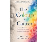 The Colours of Cancer: How losing my womb helped me find myself