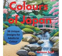 The Colours of Japan- Adult Colouring Book: Relax whilst you explore the Colours and Wonders of Japan