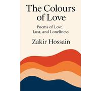 The Colours of Love: Poems of Love, Lust, and Loneliness