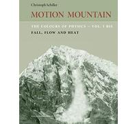The Colours of Physics - vol. 1 bis: Fall, Flow and Heat: Volume 7 (Motion Mountain in Colour)