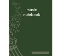 The Colours of Your Music - Green - A4 Manuscript Music Notebook - 120 Numbered Pages, Blank Staff Paper, Initial Index - Minimal Green Cover.: blank music notebook for students, teacher or musicians