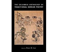 The Columbia Anthology of Traditional Korean Poetry (Translations from the Asian Classics)