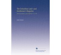 The Columbian Lady's and Gentleman's Magazine: Embracing Literature In Every Department. V.5-6 1846