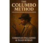 THE COLUMBO METHOD: Inside the Mind, the Mystery, and the Genius of TV’s Most Unconventional Detective