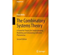 The Combinatory Systems Theory: A Powerful Theory for Understanding, Modeling and Simulating Collective Phenomena (Progress in IS)