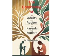 The Combining of The Mindful Guide for Adult Living with Autism and the Mindful Guide for Parents with Autistic Children