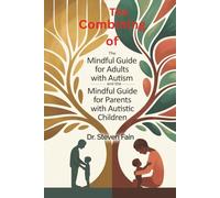 The Combining of The Mindful Guide for Adults with Autism and The Mindful Guide for Parents with Autistic Children