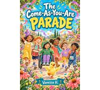 The Come-As-You-Are Parade: A Story About Being Yourself and Belonging Together