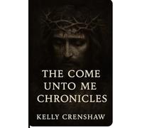 The Come Unto Me Chronicles