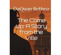 The Come Up: A Story from the Ville