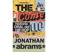 The Come Up. Historia Oral Del Hip Hop