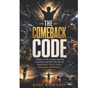 The Comeback Code: A history of the greatest sporting comebacks and what they reveal about belief, tactics, fatigue, momentum, and resilience.