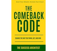 The Comeback Code: Change the Way You Think, Act, and Win: Reset Your Mindset. Reclaim Your Power. (Success Series)
