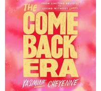 The Comeback Era: From Limiting Beliefs to Living Without Limits