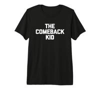 The Comeback Kid - Camiseta Divertida con Texto sarcástico Camiseta Premium