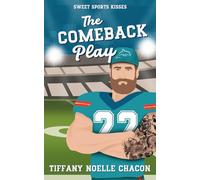 The Comeback Play: A Sweet Second Chance RomCom (Sweet Sports Kisses)