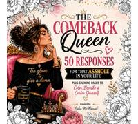 The Comeback Queen: A Calming Adult Coloring Book Gift with 50 Responses for that A$$hole in Your Life