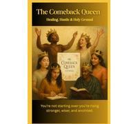 THE COMEBACK QUEEN JOURNAL: Healing, Hustle, and Holy Ground You’re not starting over-you’re rising stronger, wiser, and anointed.