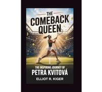 THE COMEBACK QUEEN: The Inspiring Journey of Petra Kvitová