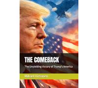 THE COMEBACK: The Unyielding Victory of Trump's America