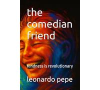 the comedian friend: Kindness is revolutionary