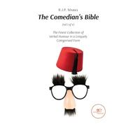 The comedian’s Bible. The finest collection of verbal humour in a uniquely categorised form (Vol. 1) (Build universes)