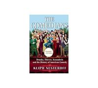 The Comedians: Drunks, Thieves, Scoundrels and the History of American Comedy