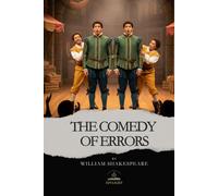 The Comedy of Errors: The Complete and Original Text of Shakespeare’s Fastest, Funniest Comedy