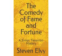 The Comedy of Fame and Fortune: A Simon Trevanion Mystery