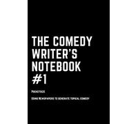 The Comedy Writer's Notebook- Pocketsize: How to generate topical material from newspapers