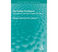 The Comely Frontispiece: The Emblematic Title-Page in England 1550-1660 (Routledge Revivals)