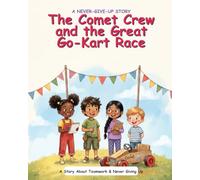 The Comet Crew and the Great Go-Kart Race: A Teamwork & Never-Give-Up Picture Book for Kids Ages 3-7 (Never-Give-Up Stories, Book 2)