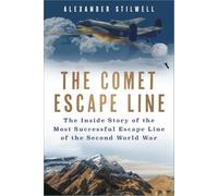 The Comet Escape Line: The Inside Story of the Most Successful Escape Line of the Second World War