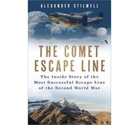 The Comet Escape Line: The Inside Story of the Most Successful Escape Line of the Second World War