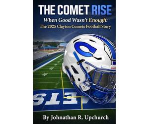 THE COMET RISE: When Good Wasn’t Enough: The 2025 Clayton Comets Football Story