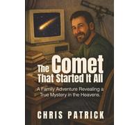 The Comet That Started It All: A Family Adventure Revealing a True Mystery in the Heavens.