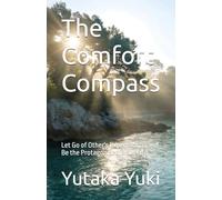 The Comfort Compass: Let Go of Other's Expectations and Be the Protagonist of Your Life