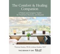 The Comfort & Healing Companion: A Patient and Caregiver Toolkit for Treatment, Recovery, and Beyond