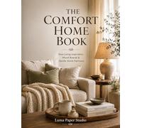 The Comfort Home Book: Slow living Inspiration, Mood Boards & Gentle Home Harmony