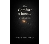 The Comfort of Inertia: Choosing Integrity and the Courage to Be Whole