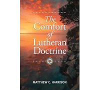 The Comfort of Lutheran Doctrine
