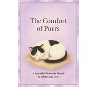 The Comfort of Purrs : A Journal of Moments Shared in Silence and Love: Cat-Themed Notebook | Cat Lover Planner | Feline Friendship Diary | Cat Love ... 7x10 inches, 100 pages | Gift for Pet Lovers